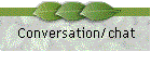 Conversation/chat